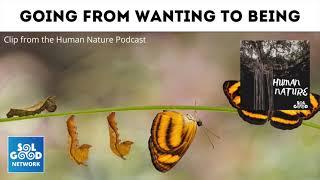 Bridging The Gap From Wanting to Being Human Nature Podcast Sol Good Network