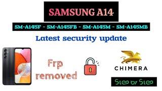 Samsung A14 SM-A145F SM-A145FB SM-A145M SM-A145MB Latest security 2025 frp bypass by ChimeraTool