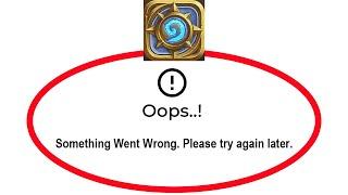 Fix Hearthstone Apps Oops Something Went Wrong Error Please Try Again Later Problem Solved