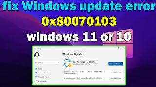 How to fix Windows update error 0x80070103 windows 11 or 10