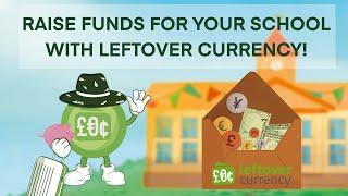 Leftover Currency: Raise Funds For Your School!