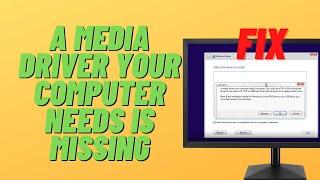 A media driver your computer needs is missing