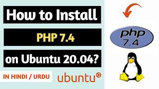 How to Install PHP 7.4 on Ubuntu 20.04? [Hindi/Urdu] 