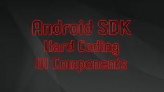 Android Development Hard Coding UI Components