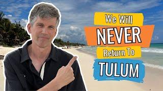 Why we will NEVER return to TULUM Mexico - Violence, Sewage, Income Inequality