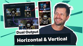 Introducing Streamlabs Dual Output | Stream to Horizontal and Vertical Platforms