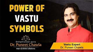 Power Of Vastu Symbols | Bring Prosperity With Vastu Symbol | Dr Puneet Chawla