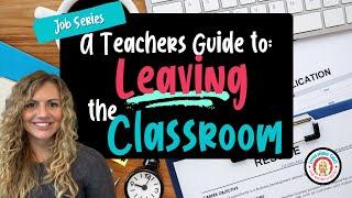 A Teacher's Guide To Leaving the Classroom || EP 5