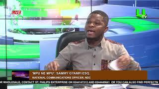 MPU NE MPU WITH SAMMY GYAMFI ESQ. 07/06/24