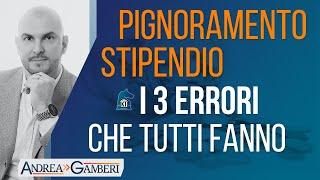 Pignoramento dello stipendio: i 3 errori che commettono tutti