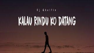 Kalau Rindu Ko Datang_Dj Qhelfin (Official lyrics)