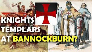 Did the Knights Templar Fight at the Battle of Bannockburn (1314)?