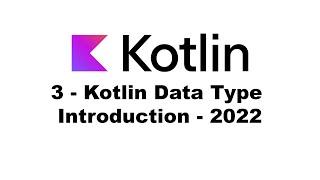 3 - Kotlin Data Type Introduction - 2022