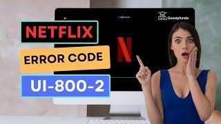 Netflix error code ui-800-2 - How to fix