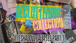 2024 EYESHADOW PALETTE COLLECTION & DECLUTTER PART 1