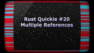 Rust Quickie #20 - Multiple References