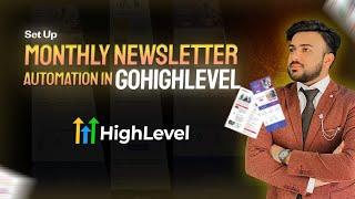Mastering Monthly Newsletter Automation in Gohighlevel: A Step-By-Step Guide