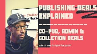 Music Publishing Deals Explained | Co Publishing, Administration and Collection Deals