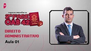 Missão OAB 2025 | Curso de Emergência  - 2ª Fase OAB 42  - Direito Administrativo - Aula 1