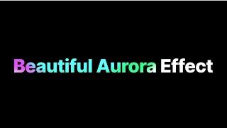 Beautiful Aurora Effect Using HTML & CSS ONLY #html #css #aurora #effects