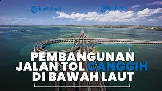 Fakta Menarik IKN Nusantara, Pembangunan Jalan Tol Bawah Laut Pertama di Indonesia