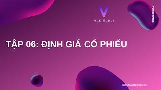 TẬP 06: Áp dụng định giá cổ phiếu