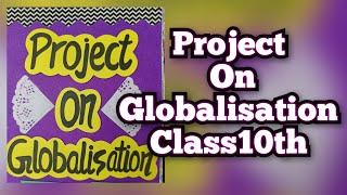 Project on Globalisation Class10th CBSE