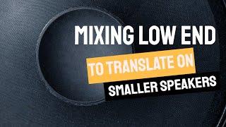Mixing Low End To Translate On Small Speakers