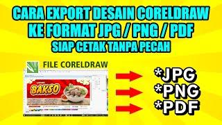 Cara eksport Desain Coreldraw / CDR ke format JPG / PNG / PDF siap cetak anti pecah