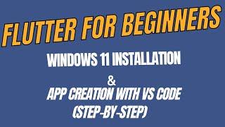 Flutter for Beginners: Windows 11 Installation & App Creation with VS Code (Step-by-Step)