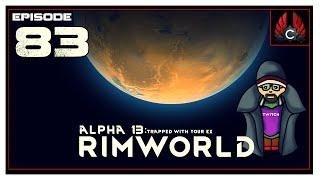 CohhCarnage Plays Rimworld Alpha 13 - Episode 83