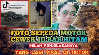 FOTO SEPEDA MOTOR - CEWEK JILBAB HITAM VIRAL TIKTOK - INILAH PENJELASANNYA