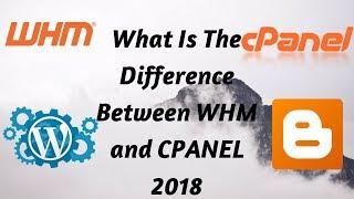 what is difference between whm and cpanel 2018