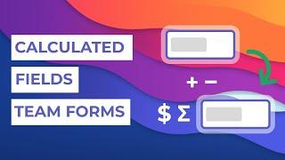 Team Forms   Calculated Fields