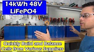 Quickly Balance and Build a 48V LiFePO4 Battery w/ Cells from Different Suppliers