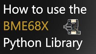 HOW TO set up and use the BME68X Python Library by Pi3g