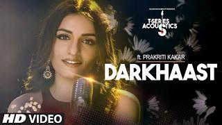 Darkhaast Video Song || Prakriti Kakar || T-Series Acoustics