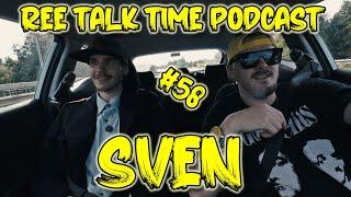 REE TALK TIME PODCAST - SVEN #58