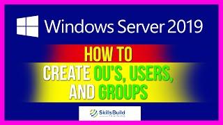 How to Create OU's, Users, and Groups on Windows Server 2019 Active Directory