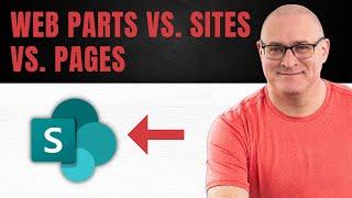 Sites vs. Web Parts vs. Pages