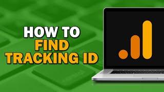 How To Find Google Analytics Tracking ID (Quick Tutorial)