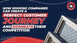 [Webinar Replay] How Roofing Companies Can Create a Perfect Customer Journey