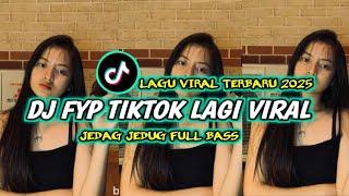 DJ TIKTOK FYP LAGU VIRAL TERBARU 2025 DJ TIKTOK CAMPURAN