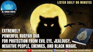 POWERFUL RUQYAH DUA FOR PROTECTION FROM EVIL EYE, JEALOUSY, NEGATIVE PEOPLE, ENEMIES AND BLACK MAGIC