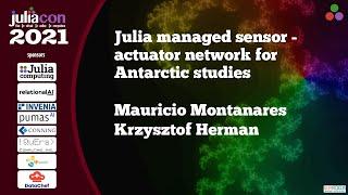 Julia managed sensor-actuator network for Antarctic studies | M Montanares, K Herman | JuliaCon2021