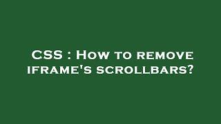 CSS : How to remove iframe's scrollbars?