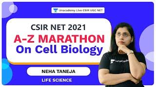 A-Z Marathon on Cell Biology |CSIR NET 2021| Life Science | Neha Taneja| Unacademy Live