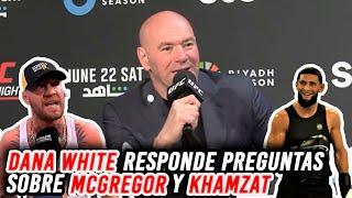 Dana White responde preguntas sobre McGregor y Khamzat