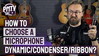 How To Choose A Microphone  - Dynamic vs Condenser vs Ribbon