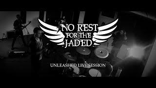 No Rest for the Jaded -  Unleashed Live Session